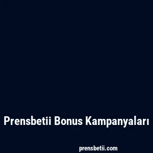 Prensbetii Bonus Kampanyaları