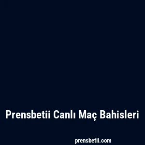 Prensbetii Canlı Maç Bahisleri