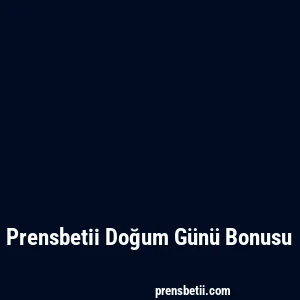 Prensbetii Doğum Günü Bonusu