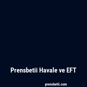 Prensbetii Havale ve EFT