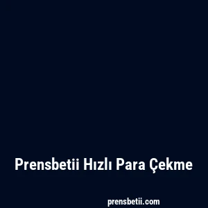 Prensbetii Hızlı Para Çekme