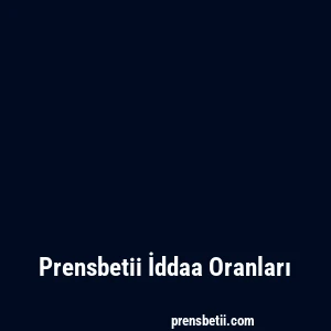 Prensbetii İddaa Oranları