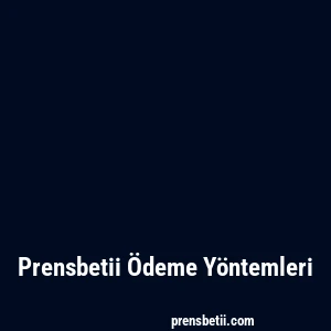 Prensbetii Ödeme Yöntemleri