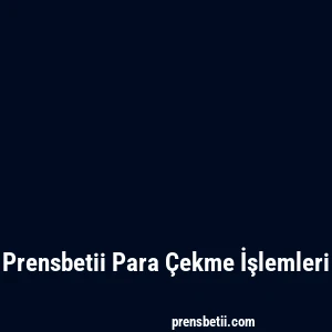 Prensbetii Para Çekme İşlemleri