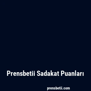 Prensbetii Sadakat Puanları